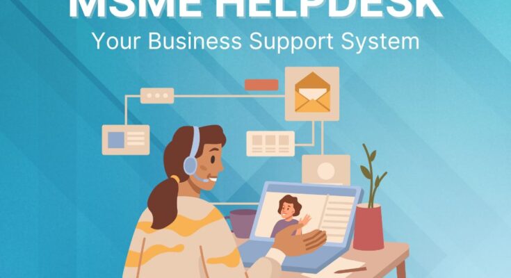 MSME HelpDesk: Helping businesses to resolve challenges and leverage opportunities